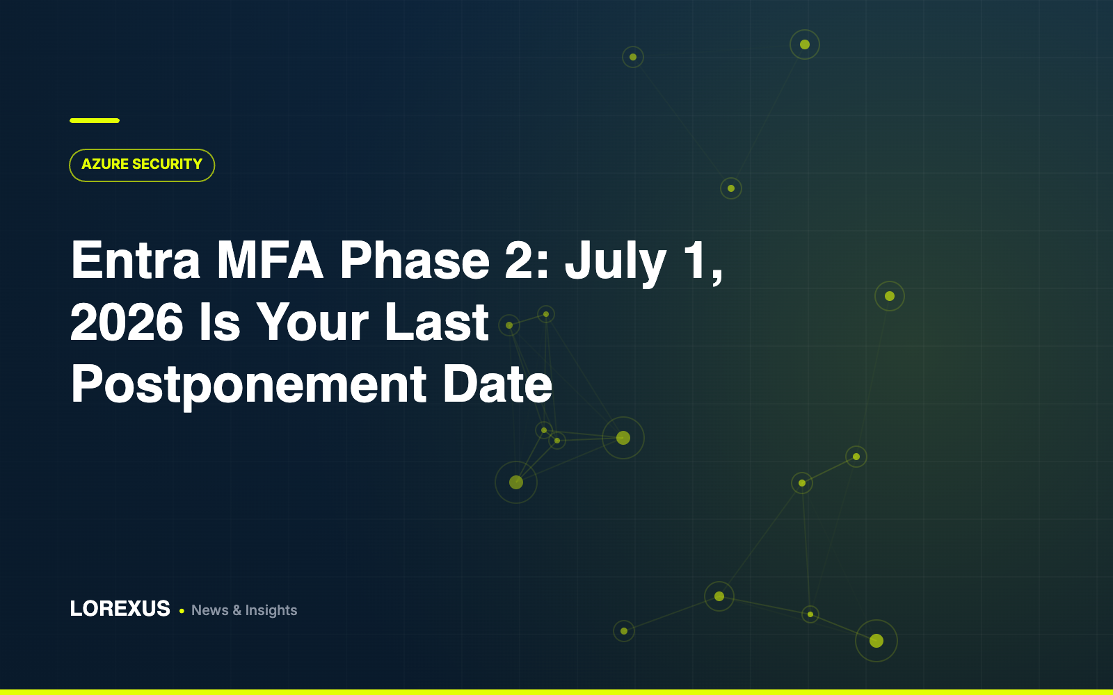Entra MFA Phase 2: July 1, 2026 Is Your Last Postponement Date